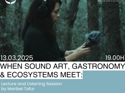 When Sound Art, Gastronomy & Ecosystems Meet:  Lecture and Listening Session by Maribel Tafur – 13.03.2025